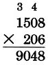 Vertical multiplication. 1508 times 206, with the first part of the product, 9048, in the first line of the product space. A 4 is carried in the tens column, and a 3 is carried in the thousands column.