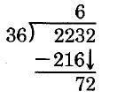 The first step of a long division problem. 2232 divided by 36. 36 goes into 223 approximately 6 times, with a remainder of 7. The ones digit of 2232 is then brought down to adjoin the 7.
