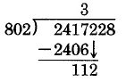 The first step of a long division problem. 2417228 divided by 802. 802 goes into 2417 approximately 3 times, with a remainder of 11. The hundreds digit of 2417228 is then brought down to adjoin the 11.