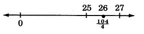 A number line with marks for 0, 25, 26, and 27. 26 is marked with a dot, showing the location of one hundred four fourths. 