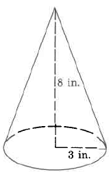 A cone. The cone's radius is 3in and the cone's height is 8in.