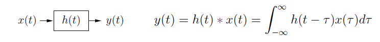This figure contains a small flowchart and a large equation. First is a flowchart, showing movement from x(t), to a boxed h(t), to y(t). The equation reads y(t) = h(t) * x(t) = the integral from negative infinity to infinity of h(t - τ)x(τ)dτ.