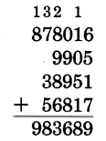 878016 + 9905 + 38951 + 56817 = 983689. Above the tens column is a carried one. Above the thousands column is a carried 2. Above the ten-thousands column is a carried 3. Above the hundred-thousands column is a carried 1.