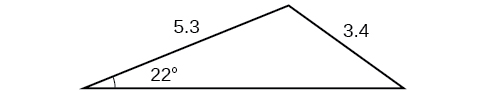 A triangle. One angle is 22 degrees with opposite side = 3.4. Another side is 5.3.