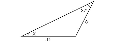 A triangle. One angle is 37 degrees with opposite side = 11. Another angle is x degrees with opposite side = 8.