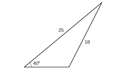 A triangle. One angle is 40 degrees with opposite side = 18. One of the other sides is 25.