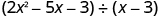 A trinomial, 2 x squared minus 5 x minus 3, divided by a binomial, x minus 3.